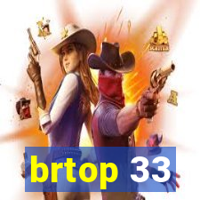 brtop 33